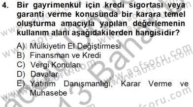 Emlak Finans ve Emlak Değerleme Dersi 2012 - 2013 Yılı (Final) Dönem Sonu Sınav Soruları 4. Soru