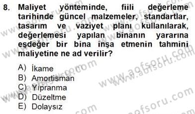 Emlak Finans ve Emlak Değerleme Dersi 2012 - 2013 Yılı (Final) Dönem Sonu Sınav Soruları 8. Soru