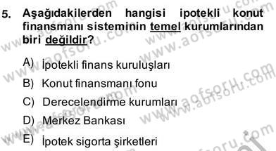 Emlak Finans ve Emlak Değerleme Dersi 2013 - 2014 Yılı (Vize) Ara Sınav Soruları 5. Soru