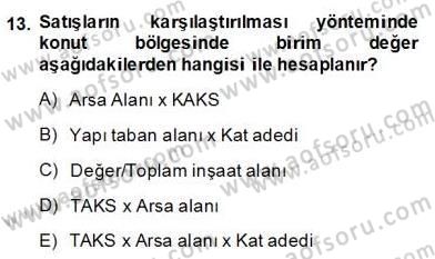 Emlak Finans ve Emlak Değerleme Dersi 2013 - 2014 Yılı (Final) Dönem Sonu Sınav Soruları 13. Soru