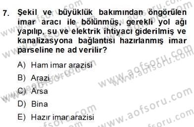 Emlak Finans ve Emlak Değerleme Dersi 2013 - 2014 Yılı (Final) Dönem Sonu Sınav Soruları 7. Soru