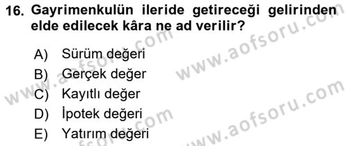 Emlak Finans ve Emlak Değerleme Dersi 2016 - 2017 Yılı (Vize) Ara Sınav Soruları 16. Soru