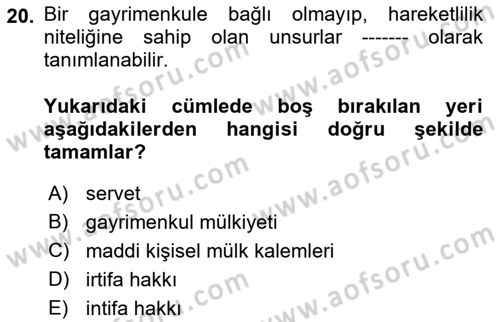 Emlak Finans ve Emlak Değerleme Dersi 2017 - 2018 Yılı (Vize) Ara Sınav Soruları 20. Soru