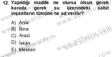 Gayrimenkullerde Vergilendirme Dersi 2013 - 2014 Yılı (Final) Dönem Sonu Sınav Soruları 12. Soru