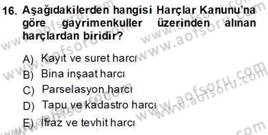 Gayrimenkullerde Vergilendirme Dersi 2013 - 2014 Yılı Tek Ders Sınav Soruları 16. Soru