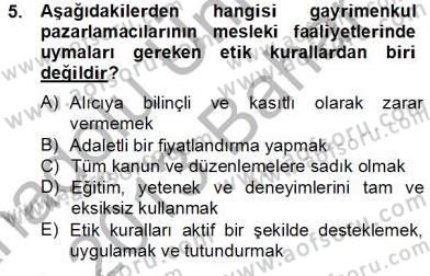Gayrimenkul Yönetiminde Mesleki Etik Dersi 2012 - 2013 Yılı (Final) Dönem Sonu Sınav Soruları 5. Soru