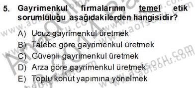 Gayrimenkul Yönetiminde Mesleki Etik Dersi 2013 - 2014 Yılı (Final) Dönem Sonu Sınav Soruları 5. Soru