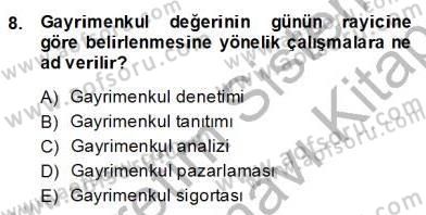 Gayrimenkul Yönetiminde Mesleki Etik Dersi 2013 - 2014 Yılı (Final) Dönem Sonu Sınav Soruları 8. Soru