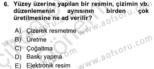 Görsel Estetik Dersi 2017 - 2018 Yılı (Vize) Ara Sınav Soruları 6. Soru