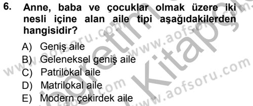 Aile Yapısı ve İlişkileri Dersi 2012 - 2013 Yılı (Vize) Ara Sınav Soruları 6. Soru