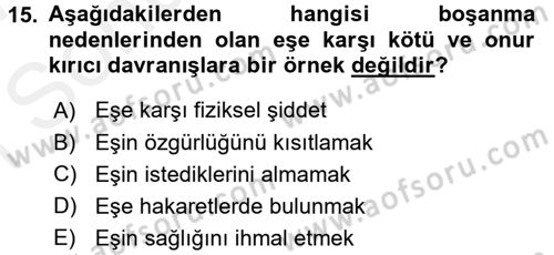 Aile Yapısı ve İlişkileri Dersi 2016 - 2017 Yılı (Final) Dönem Sonu Sınav Soruları 15. Soru