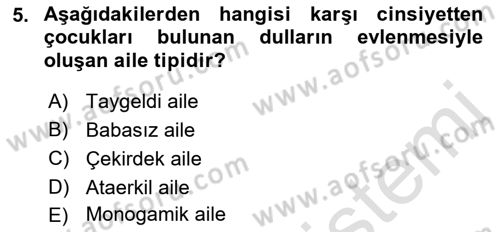 Aile Yapısı ve İlişkileri Dersi 2023 - 2024 Yılı (Vize) Ara Sınav Soruları 5. Soru