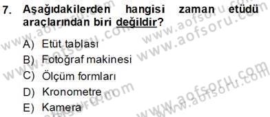 İş Etüdü Dersi 2013 - 2014 Yılı (Final) Dönem Sonu Sınav Soruları 7. Soru