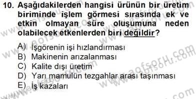 İş Etüdü Dersi 2013 - 2014 Yılı Tek Ders Sınav Soruları 10. Soru