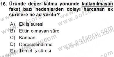 İş Etüdü Dersi 2015 - 2016 Yılı (Vize) Ara Sınav Soruları 16. Soru
