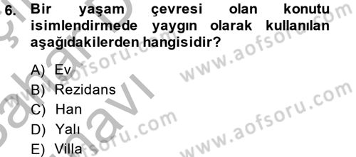 Konut Seçimi ve Düzenlenmesi Dersi 2013 - 2014 Yılı (Vize) Ara Sınav Soruları 6. Soru
