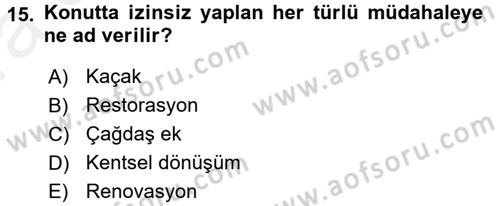 Konut Seçimi ve Düzenlenmesi Dersi 2015 - 2016 Yılı (Vize) Ara Sınav Soruları 15. Soru