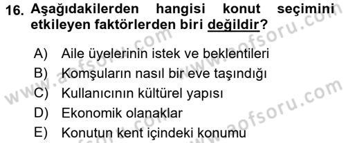 Konut Seçimi ve Düzenlenmesi Dersi 2016 - 2017 Yılı (Vize) Ara Sınav Soruları 16. Soru