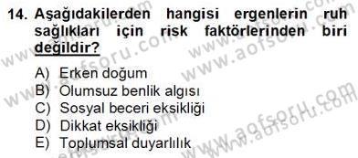 Çocuk ve Ergen Bakımı Dersi 2012 - 2013 Yılı (Final) Dönem Sonu Sınav Soruları 14. Soru