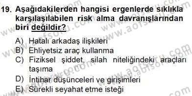 Çocuk ve Ergen Bakımı Dersi 2012 - 2013 Yılı (Final) Dönem Sonu Sınav Soruları 19. Soru