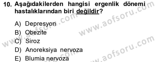 Çocuk ve Ergen Bakımı Dersi 2013 - 2014 Yılı (Final) Dönem Sonu Sınav Soruları 10. Soru