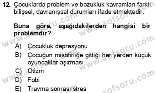Çocuk ve Ergen Bakımı Dersi 2018 - 2019 Yılı (Vize) Ara Sınav Soruları 12. Soru