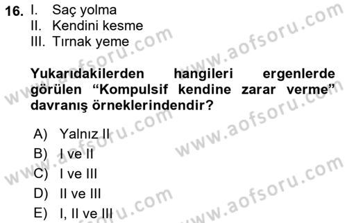 Çocuk ve Ergen Bakımı Dersi 2018 - 2019 Yılı (Final) Dönem Sonu Sınav Soruları 16. Soru