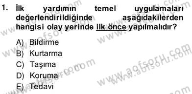 Ev Kazaları ve İlk Yardım Dersi 2013 - 2014 Yılı (Vize) Ara Sınav Soruları 1. Soru