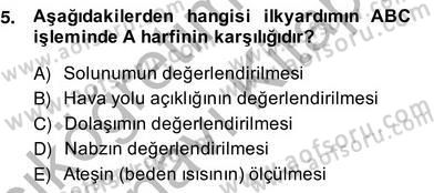 Ev Kazaları ve İlk Yardım Dersi 2013 - 2014 Yılı (Vize) Ara Sınav Soruları 5. Soru