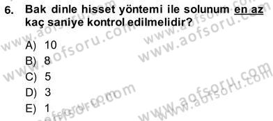 Ev Kazaları ve İlk Yardım Dersi 2013 - 2014 Yılı (Vize) Ara Sınav Soruları 6. Soru