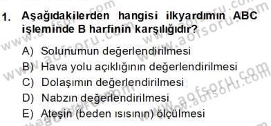 Ev Kazaları ve İlk Yardım Dersi 2013 - 2014 Yılı (Final) Dönem Sonu Sınav Soruları 1. Soru