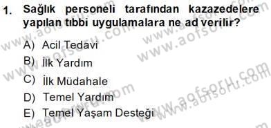 Ev Kazaları ve İlk Yardım Dersi 2014 - 2015 Yılı (Final) Dönem Sonu Sınav Soruları 1. Soru