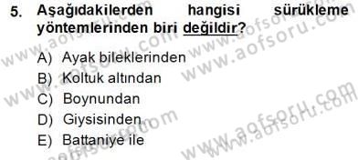 Ev Kazaları ve İlk Yardım Dersi 2014 - 2015 Yılı (Final) Dönem Sonu Sınav Soruları 5. Soru
