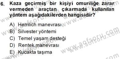 Ev Kazaları ve İlk Yardım Dersi 2014 - 2015 Yılı (Final) Dönem Sonu Sınav Soruları 6. Soru