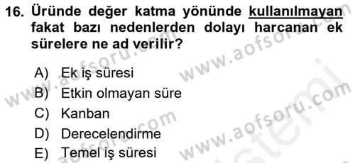 Verimlilik Yönetimi Dersi 2015 - 2016 Yılı (Vize) Ara Sınavı 16. Soru