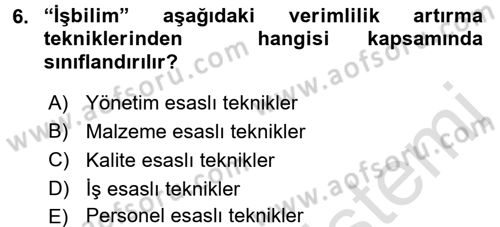 Verimlilik Yönetimi Dersi 2016 - 2017 Yılı (Final) Dönem Sonu Sınav Soruları 6. Soru