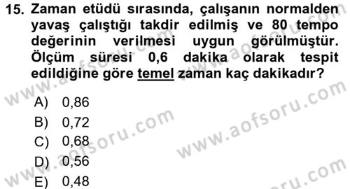 Verimlilik Yönetimi Dersi 2017 - 2018 Yılı (Vize) Ara Sınav Soruları 15. Soru