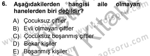 Aile İçi Uyumlu Etkileşim Dersi 2012 - 2013 Yılı (Vize) Ara Sınav Soruları 6. Soru