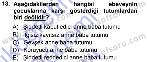 Aile İçi Uyumlu Etkileşim Dersi 2012 - 2013 Yılı (Final) Dönem Sonu Sınav Soruları 13. Soru
