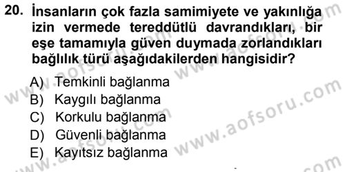 Aile İçi Uyumlu Etkileşim Dersi 2012 - 2013 Yılı (Final) Dönem Sonu Sınav Soruları 20. Soru