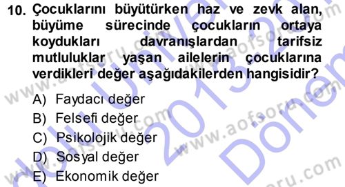 Aile İçi Uyumlu Etkileşim Dersi 2013 - 2014 Yılı (Final) Dönem Sonu Sınav Soruları 10. Soru