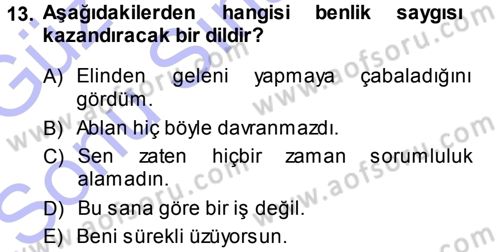 Aile İçi Uyumlu Etkileşim Dersi 2013 - 2014 Yılı (Final) Dönem Sonu Sınav Soruları 13. Soru