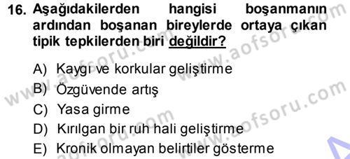 Aile İçi Uyumlu Etkileşim Dersi 2013 - 2014 Yılı (Final) Dönem Sonu Sınav Soruları 16. Soru
