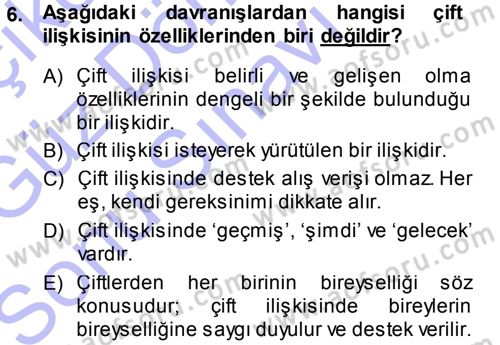 Aile İçi Uyumlu Etkileşim Dersi 2013 - 2014 Yılı (Final) Dönem Sonu Sınav Soruları 6. Soru