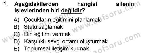 Aile İçi Uyumlu Etkileşim Dersi 2014 - 2015 Yılı (Vize) Ara Sınav Soruları 1. Soru