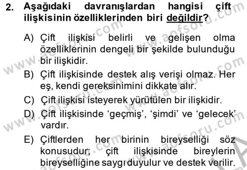 Aile İçi Uyumlu Etkileşim Dersi 2014 - 2015 Yılı (Final) Dönem Sonu Sınav Soruları 2. Soru