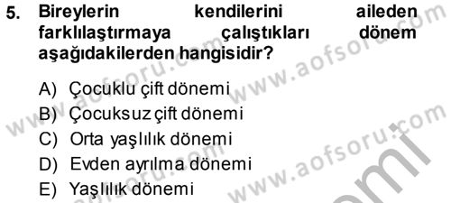 Aile İçi Uyumlu Etkileşim Dersi 2014 - 2015 Yılı (Final) Dönem Sonu Sınav Soruları 5. Soru