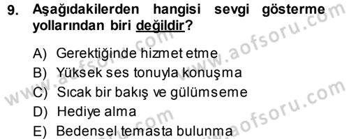 Aile İçi Uyumlu Etkileşim Dersi 2014 - 2015 Yılı (Final) Dönem Sonu Sınav Soruları 9. Soru