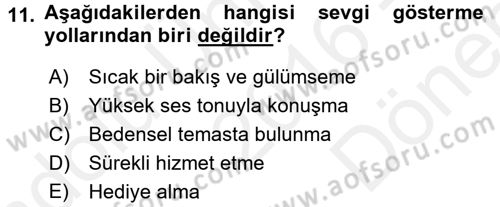 Aile İçi Uyumlu Etkileşim Dersi 2016 - 2017 Yılı (Final) Dönem Sonu Sınav Soruları 11. Soru