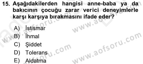 Aile İçi Uyumlu Etkileşim Dersi 2017 - 2018 Yılı (Final) Dönem Sonu Sınav Soruları 15. Soru